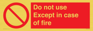 Do not use except in case of fire